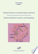 Diálogos literarios y culturales hispano-alemanes = Deutsch-spanischer Literatur-und Kulturdialog.