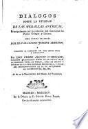 Dialogos sobre la utilidad de las medallas antiguas, principalmente por la conexion que tienen con los poetas griegos y latinos. Obra ... traducida ... con unas breves notas y correcciones por Don P. A. O. Crouley ... Al fin va la descripcion del museo del traductor