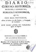 Diario curioso, historico, erudito y comercial, publico y economico, que, con Real privilegio
