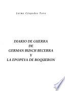 Diario de guerra de Germán Busch Becerra y la epopeya de Boquerón