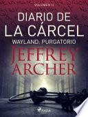 Diario de la cárcel, volumen II - Wayland: Purgatorio