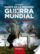 Diario de la Segunda Guerra Mundial - Volumen 1
