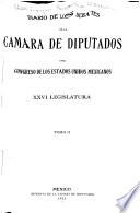 Diario de los debates de la Cámara de Diputados del Congreso de los Estados Unidos Mexicanos. XXVI legislatura