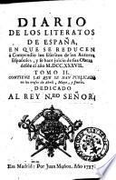 Diario de los literatos de España: en que se reducen a compendio los escritos de los autores españoles, y se hace juicio de sus obras desde el año 1737. Tomo 1. [- 7.]. [Doct. D. Francisco Manuel de Huerta. D. Juan Martinez Salafranca. D. Lopoldo Geronimo Puig]