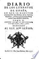 Diario de los literatos de Espana en que se reducen a compendio los Escritos de los Autores Espanoles, y se hace juicio de sus Obras, desde el ano MDCCXXXVII