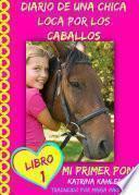 Diario de una chica loca por los caballos. Mi primer poni. Libro 1