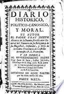 Diario historico, politico-canonico y moral ... Dividido en doze partes por los doze meses del año. (Indice general.).