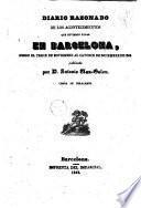 Diario razonado de los acontecimientos que tuvieron lugar en Barcelona desde el trece de noviembre al catorce de diciembre de 1842