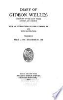 Diary of Gideon Welles, Secretary of the Navy Under Lincoln and Johnson, with an Introd. by John T. Morse