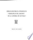 Dibujos históricos, epigráficos y heráldicos del Archivo de la Catedral de Santiago