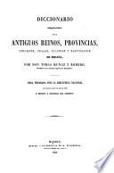 Diccionario bibliográfico-historico de los antiguos reinos, provincias, ciudades, villas, iglesias y santuarios de España