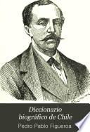 Diccionario biográfico de Chile por Pedro Pablo Figueroa ...