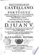 Diccionario Castellano Y Portuguez Para Facilitar A Los Curiosos la noticia de la lengua Latina, con el uso del Vocabulario Pertuguez, y Latino