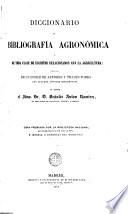 Diccionario de bibliografía agronómica y de toda clase de escritos relacionados con la agricultura