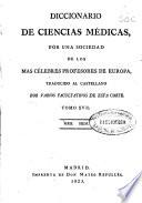 Diccionario de ciencias médicas por una sociedad de los más célebres profesores de Europa