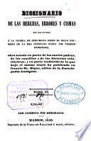 Diccionario de las herejías, errores y cismas que han dividido a la Iglesia de Jesucristo desde el siglo primero de la era cristiana hasta los tiempos presentes