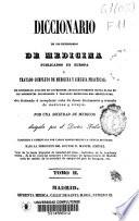 Diccionario de los diccionarios de medicina publicados en Europa ó tratado completo de medicina y cirujia practicas
