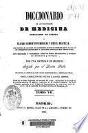 Diccionario de los diccionarios de medicina publicados en Europa ó tratado completo de medicina y cirujia practicas