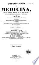 Diccionario de medicina, cirugía, farmacia, medicina legal, física, química, botánica, mineralogía, zoología y veterinaria