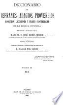 Diccionario de refranes, adagios, proverbios, modismos, locuciones y frases proverbiales de la lengua española, recogidos y glosados