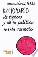 Diccionario de tópicos y de lo políticamente correcto