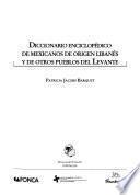 Diccionario enciclopédico de mexicanos de origen libanés y de otros pueblos del Levante
