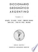 Diccionario geografico argentino: Neuquén, Río Chubut, Comodoro Rivadavia, Santa Cruz, Tierra del Fuego, Malvinas