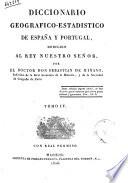 Diccionario geografico-estadistico de Espana y Portugal ... por Sebastian de Minano. Tomo 1. [- 11.]