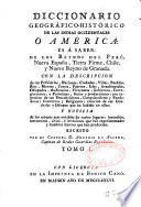 Diccionario geográfico-historico de las Indias occidentales ó América: es a saber: de los reynos del Perú, Nueva España, Tierra Firme, Chile, y Nuevo Reyno de Granada. Con la descripcion [...] escrito por el coronel D. Antonio de Alcedo,... Tomo I [- tomo V]