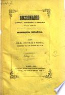 Diccionario histoórico, genalógico y heráldico de las familias ilustres de la monarquía española escrito por d. Luis Vilar y Pascual