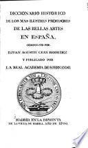 Diccionario historico de los mas ilustres profesores de las bellas artes en España