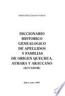 Diccionario histórico genealógico de apellidos y familias de origen quechua, aymara y araucano (Ecuador)