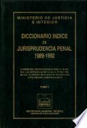 Diccionario índice de jurisprudencia penal 1989-1992. Tomo I