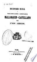 Diccionario manual o vocabulario completo mallorquín castellano