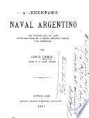 Diccionario naval argentino que contiene cinco mil voces de las mas usadas en la marina española, inglesa y sud-americanas