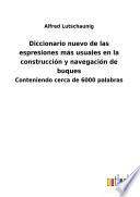 Diccionario nuevo de las espresiones más usuales en la construcción y navegación de buques