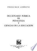 Diccionario Porrúa de pedagogía y ciencias de la educación