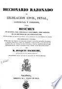 Diccionario razonado de legislacion civil, penal, comercial y forense, ó sea, Resúmen de las leyes, usos, prácticas y costumbres ...