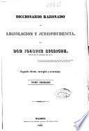 Diccionario razonado de legislación y jurisprudencia: AB-DU (1838. 850 p.)