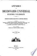 Diccionario universal de historia y de geografía. Apéndice ... Colección de artículos relativos à la república mexicana