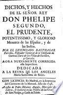Dichos y hechos de el señor rey don Phelipe Segundo, el prudente y glorioso monarca de las Españas y de las Indias