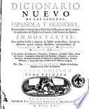 Dicionario nuevo de las lenguas, espanola y francesa; el mas amplo y el mejor que a salido a luz hasta aora, ... en dos partes, con muchas frases y maneras de hablar particulares, facadas de diferentes graves autores Espanoles, principalmente de Covarrubias, de Saavedra de Quevedo, de Gracian y de Solis. ... Por don Francisco Sobrino, ... tomo primero (-second!) - Nueva edicion