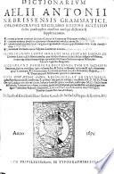 Dictionarivm Aelii Antonii Nebrissensis Grammatici, Chronographi Regii, Imo Regens Accessio facta quadruplex eiusdem antiqui dictionarij supplementum ... Dedicado al Excelentissimo Senor Conde de Saldana, Duque de Lerma &c