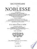 Dictionnaire de la noblesse, contenant les genealogies, l'histoire et la chronologie des familles nobles de la France (etc.)
