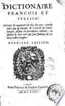 Dictionnaire francois et italien: corrigé & augmenté de plus du tiers, tant de mots que de phrases de l'une & de l'autre langue, ...