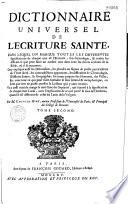 Dictionnaire universel de l'Écriture Sainte, dans lequel on marque toutes les différentes significations de chaque mot de l'Écriture, son étymologie, & toutes les difficultez que peut faire un mesme mot dans tous les divers endroits de la Bible où il se rencontre,... par M. Charles Huré,...