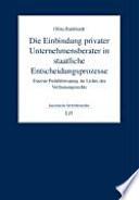 Die Einbindung privater Unternehmensberater in staatliche Entscheidungsprozesse