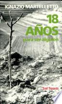 Dieciocho años para seralguien/ Ignacio Martelletto.