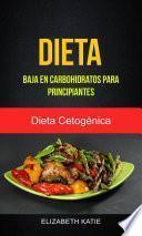 Dieta Baja En Carbohidratos Para Principiantes (Dieta Cetogénica)