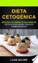 Dieta Cetogénica: Recetas Cetogénicas Saludables: Dieta Alta en Grasa y Baja en Carbohidratos